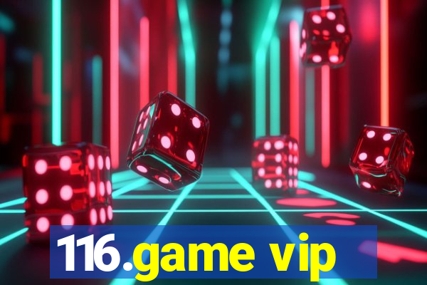 116.game vip